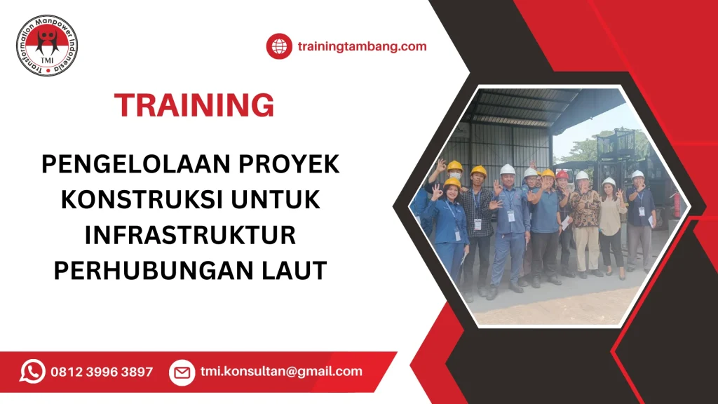 TRAINING PENGELOLAAN PROYEK KONSTRUKSI UNTUK INFRASTRUKTUR PERHUBUNGAN LAUT