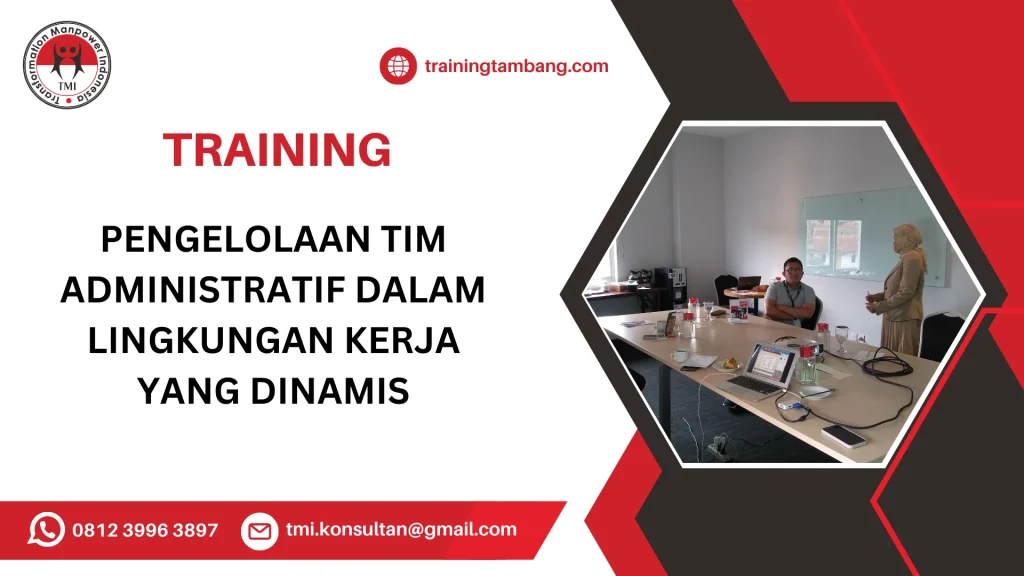 TRAINING PENGELOLAAN TIM ADMINISTRATIF DALAM LINGKUNGAN KERJA YANG DINAMIS