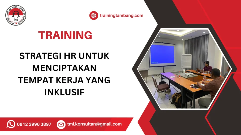TRAINING STRATEGI HR UNTUK MENCIPTAKAN TEMPAT KERJA YANG INKLUSIF