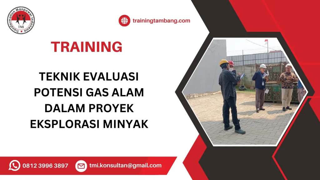 TRAINING TEKNIK EVALUASI POTENSI GAS ALAM DALAM PROYEK EKSPLORASI MINYAK