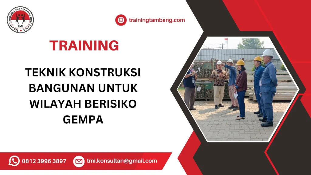 TRAINING TEKNIK KONSTRUKSI BANGUNAN UNTUK WILAYAH BERISIKO GEMPA