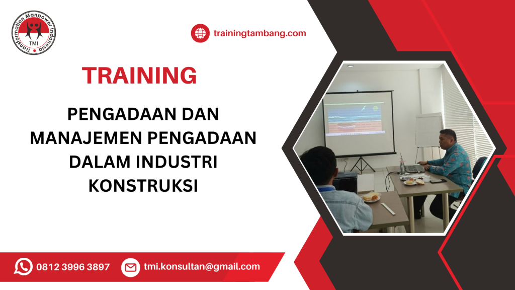 TRAINING PENGADAAN DAN MANAJEMEN PENGADAAN DALAM INDUSTRI KONSTRUKSI