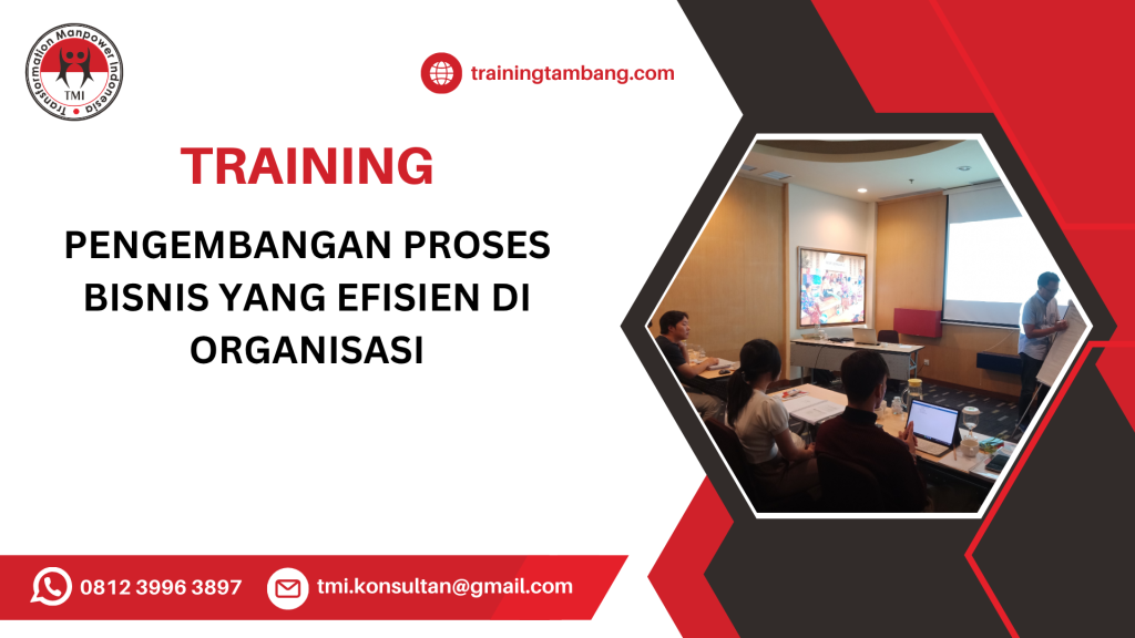 TRAINING PENGEMBANGAN PROSES BISNIS YANG EFISIEN DI ORGANISASI