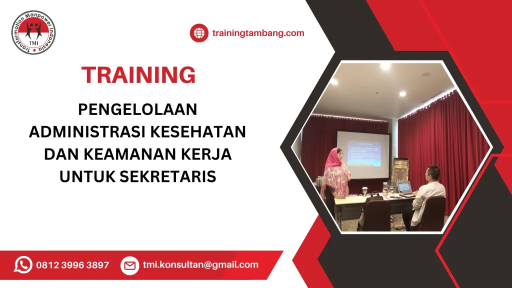 TRAINING PENGELOLAAN ADMINISTRASI KESEHATAN DAN KEAMANAN KERJA UNTUK SEKRETARIS