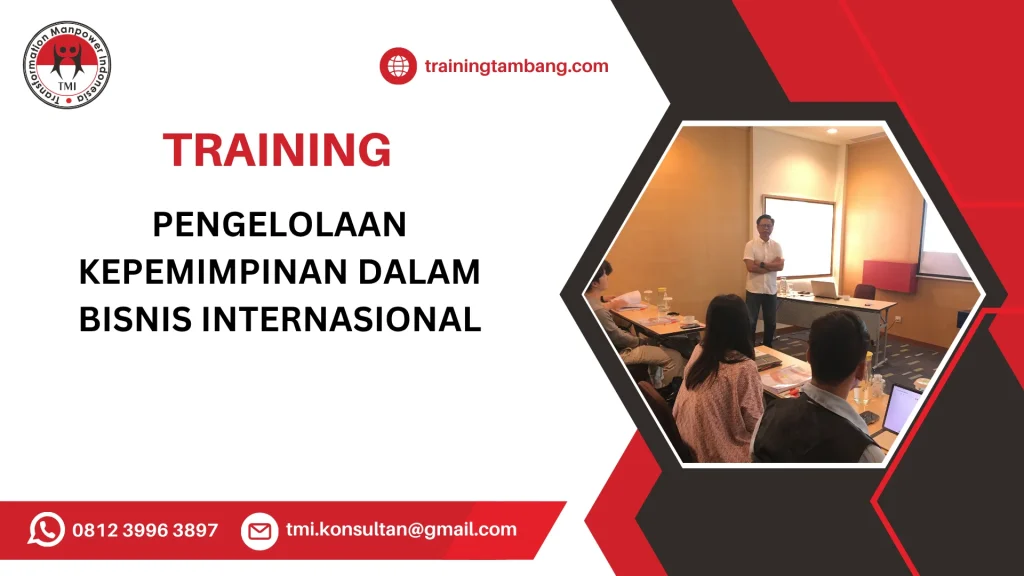 TRAINING PENGELOLAAN KEPEMIMPINAN DALAM BISNIS INTERNASIONAL