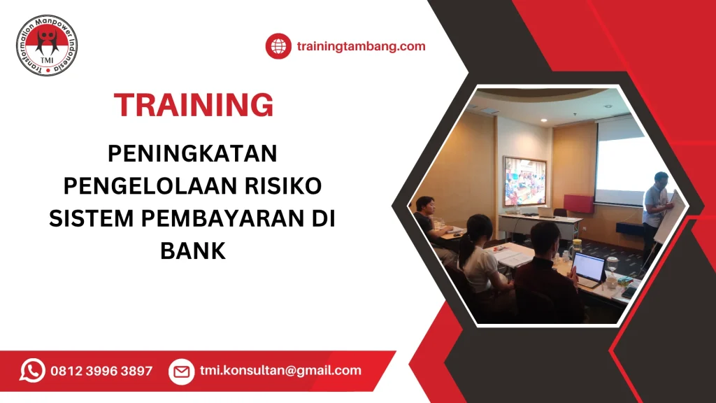 TRAINING PENINGKATAN PENGELOLAAN RISIKO SISTEM PEMBAYARAN DI BANK