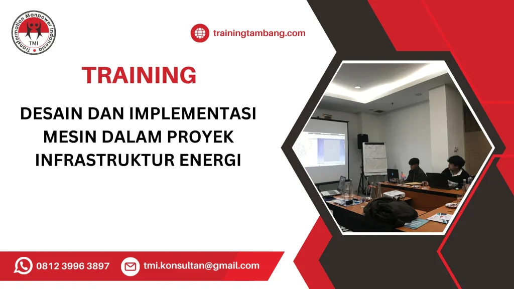 TRAINING DESAIN DAN IMPLEMENTASI MESIN DALAM PROYEK INFRASTRUKTUR ENERGI
