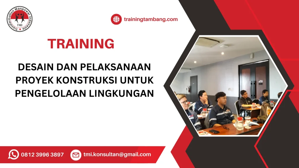 TRAINING DESAIN DAN PELAKSANAAN PROYEK KONSTRUKSI UNTUK PENGELOLAAN LINGKUNGAN
