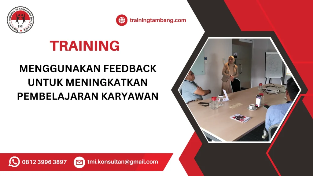 TRAINING MENGGUNAKAN FEEDBACK UNTUK MENINGKATKAN PEMBELAJARAN KARYAWAN