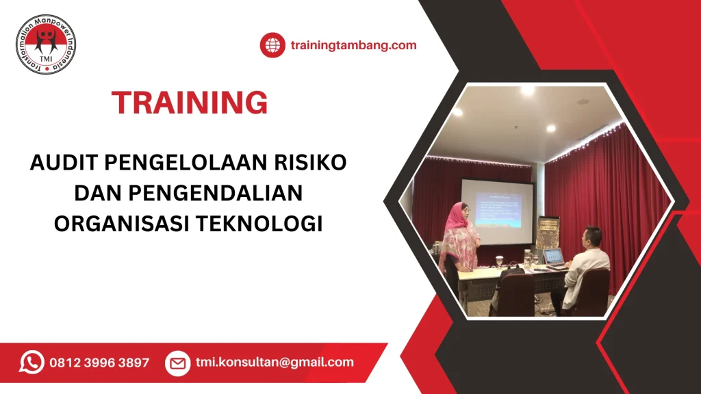 TRAINING AUDIT PENGELOLAAN RISIKO DAN PENGENDALIAN ORGANISASI TEKNOLOGI