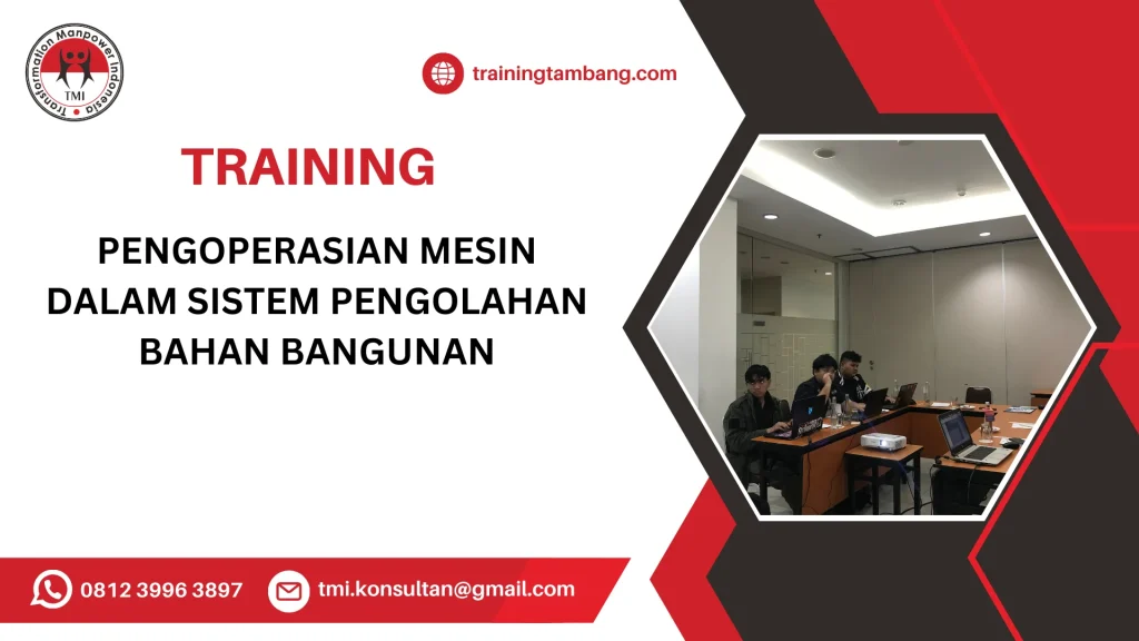 TRAINING PENGOPERASIAN MESIN DALAM SISTEM PENGOLAHAN BAHAN BANGUNAN